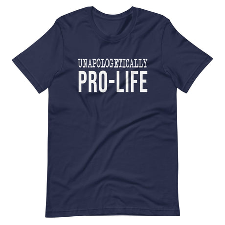 Unapologetically Pro - Life Shirt