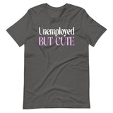 Unemployed But Cute Shirt