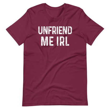 Unfriend Me In Real Life Shirt