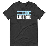 Unhinged Liberal Shirt