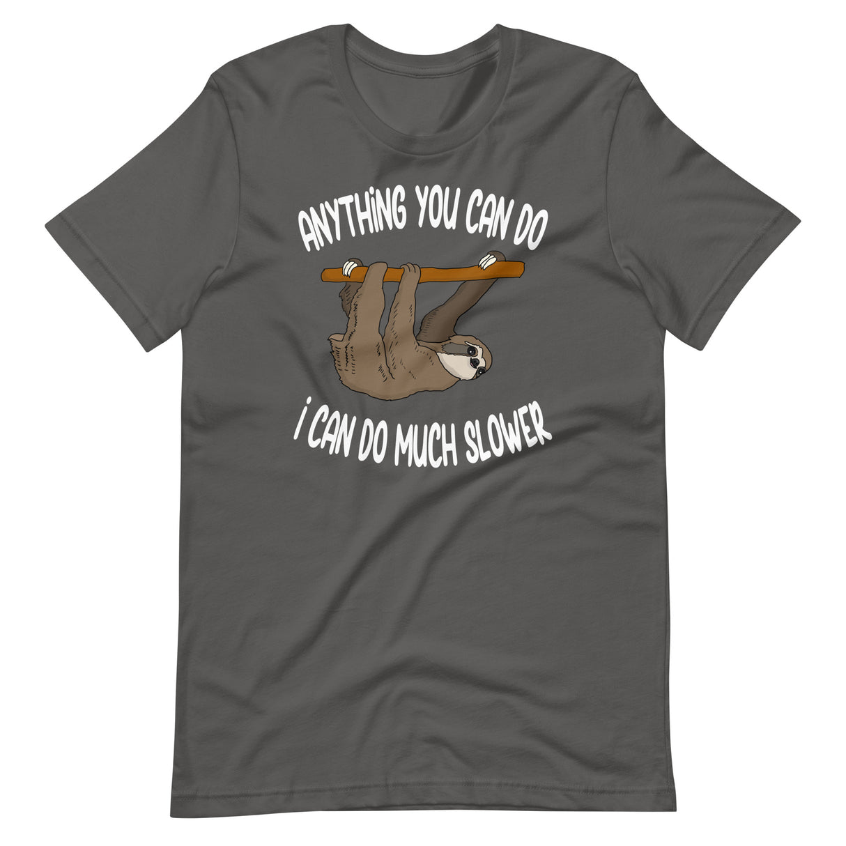 Anything You Can Do I Can Do Slower Sloth Shirt