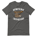 Anything You Can Do I Can Do Slower Sloth Shirt