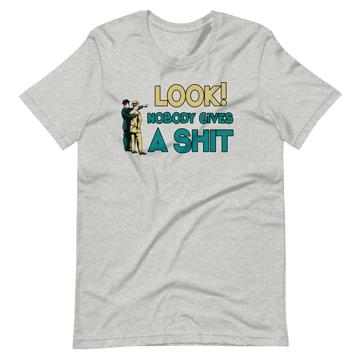 Look Nobody Gives a Shit Shirt