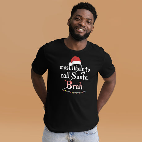 Most Likely To Call Santa Bruh Men's Shirt