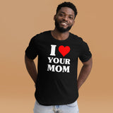 I Love Your Mom Men's Shirt
