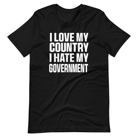 I Love My Country Hate My Government Shirt