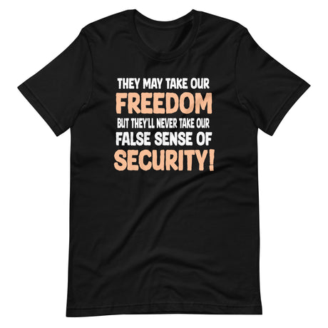 They May Take Our Freedom Braveheart Parody Shirt
