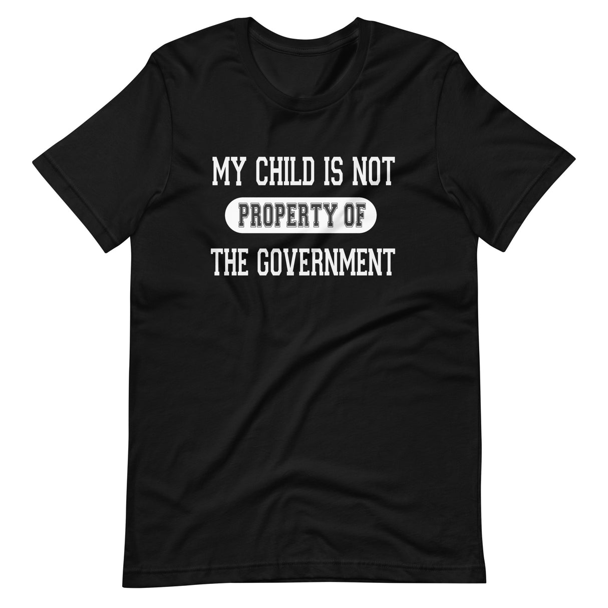 My Child is Not Property of The Government Shirt