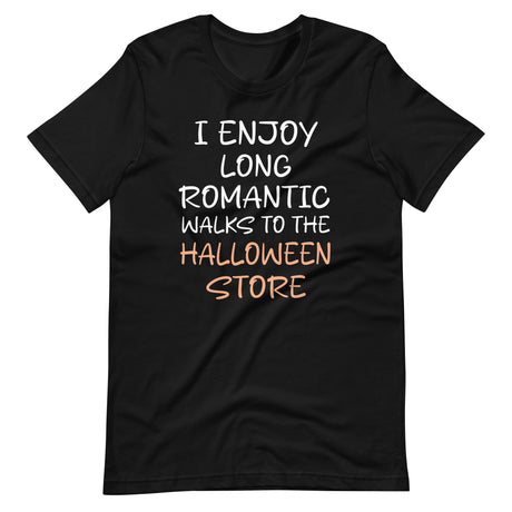 I Enjoy Long Romantic Walks To The Halloween Store Shirt