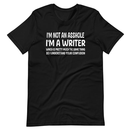I'm Not an Asshole I'm a Writer Shirt