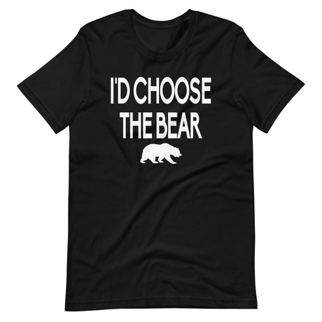 I'd Choose The Bear Shirt