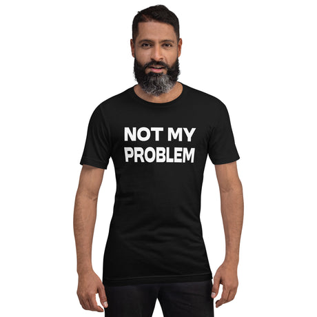 Not My Problem Men's Shirt