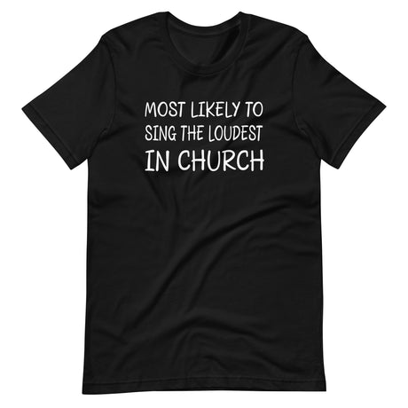 Most Likely To Sing Loudest in Church Shirt