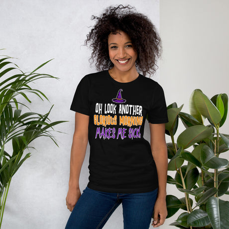 Oh Look Another Glorious Morning Makes Me Sick Women's Shirt