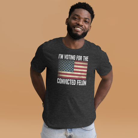 I'm Voting For The Convicted Felon Men's Shirt