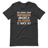 Unplugging America Shirt