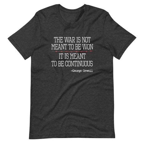 The War is Not Meant to be Won Orwell Shirt