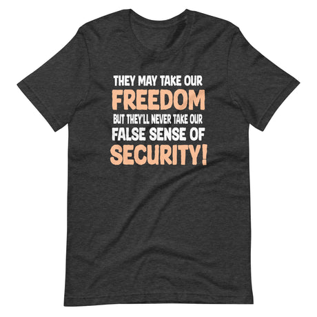 They May Take Our Freedom Braveheart Parody Shirt