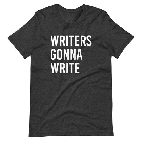 Writer's Gonna Write Shirt