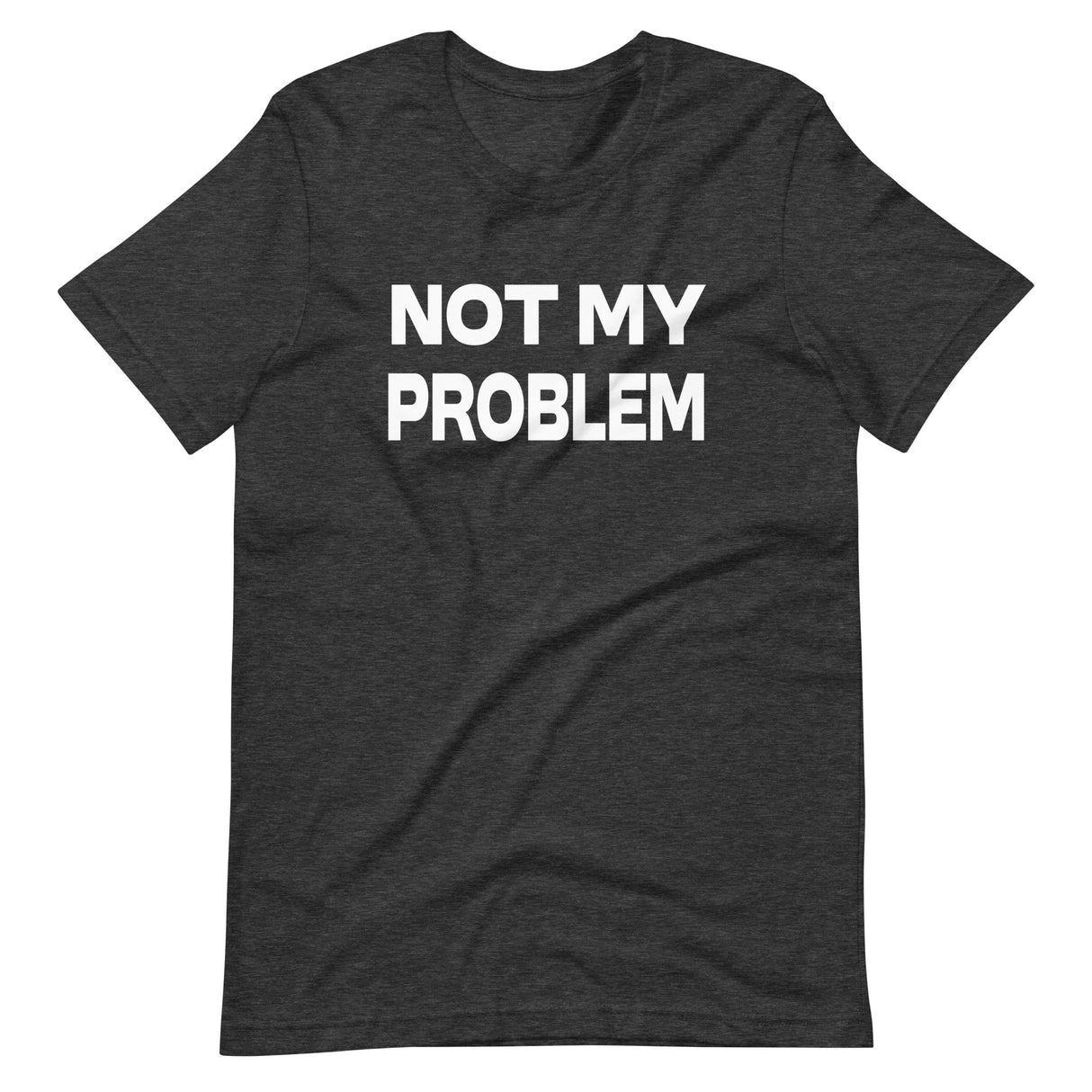 Not My Problem Shirt
