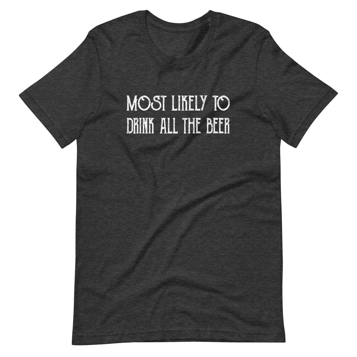 Most Likely To Drink All The Beer Shirt