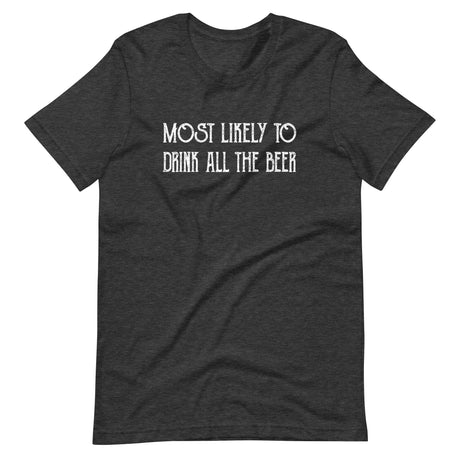 Most Likely To Drink All The Beer Shirt