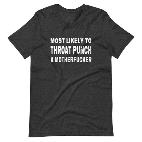Most Likely To Throat Punch a Motherfucker Shirt
