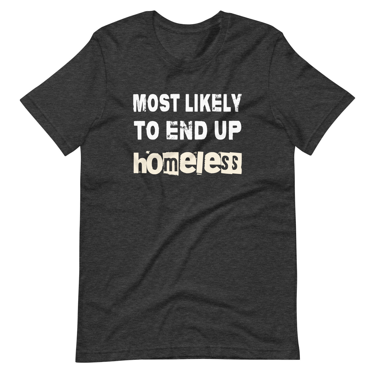 Most Likely To End Up Homeless Shirt