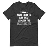 Most Likely To Run Away And Join The Circus Shirt