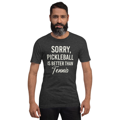Sorry Pickleball is Better Than Tennis Men's Shirt