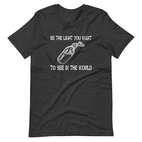 Be The Light You Want To See In The World Molotov Cocktail Shirt