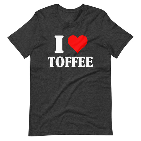 I Love Toffee Shirt