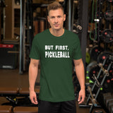 But First Pickleball Men's Shirt