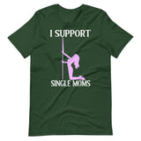 I Support Single Moms Shirt