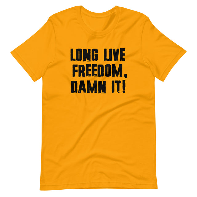 Long Live Freedom Damn it Shirt