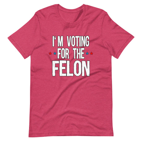 I'm Voting For The Felon Shirt