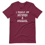 I, Myself, Am Strange And Unusual Shirt