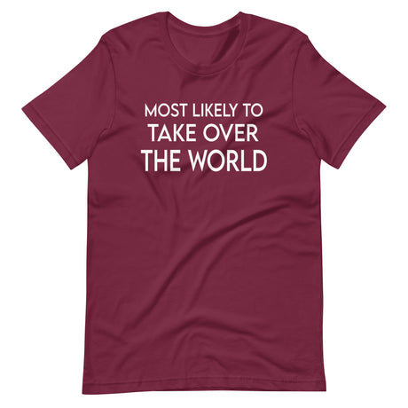Most Likely To Take Over The World Shirt