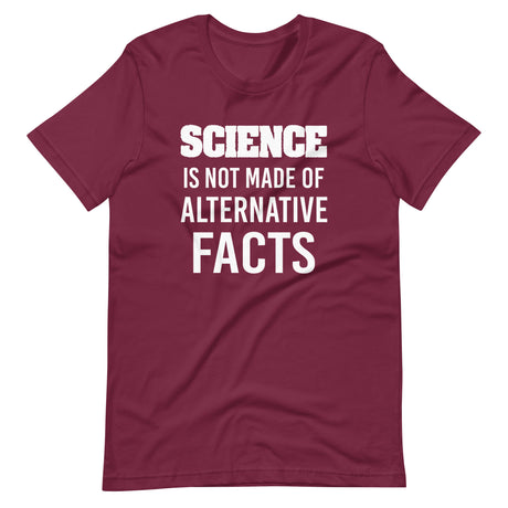 Science is Not Made of Alternative Facts Shirt