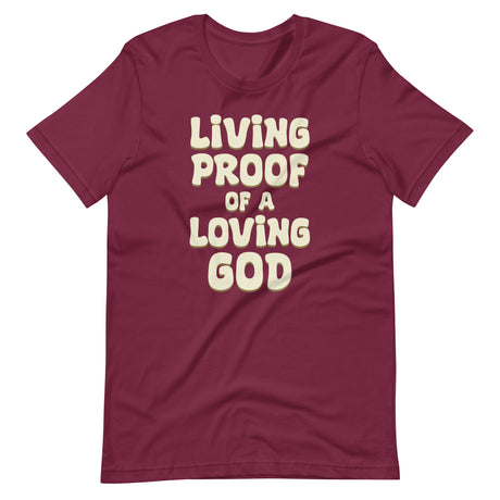 Living Proof of a Loving God Shirt