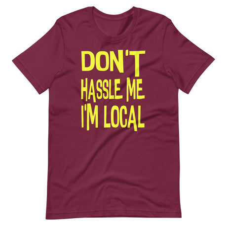 Don't Hassle Me I'm Local Shirt