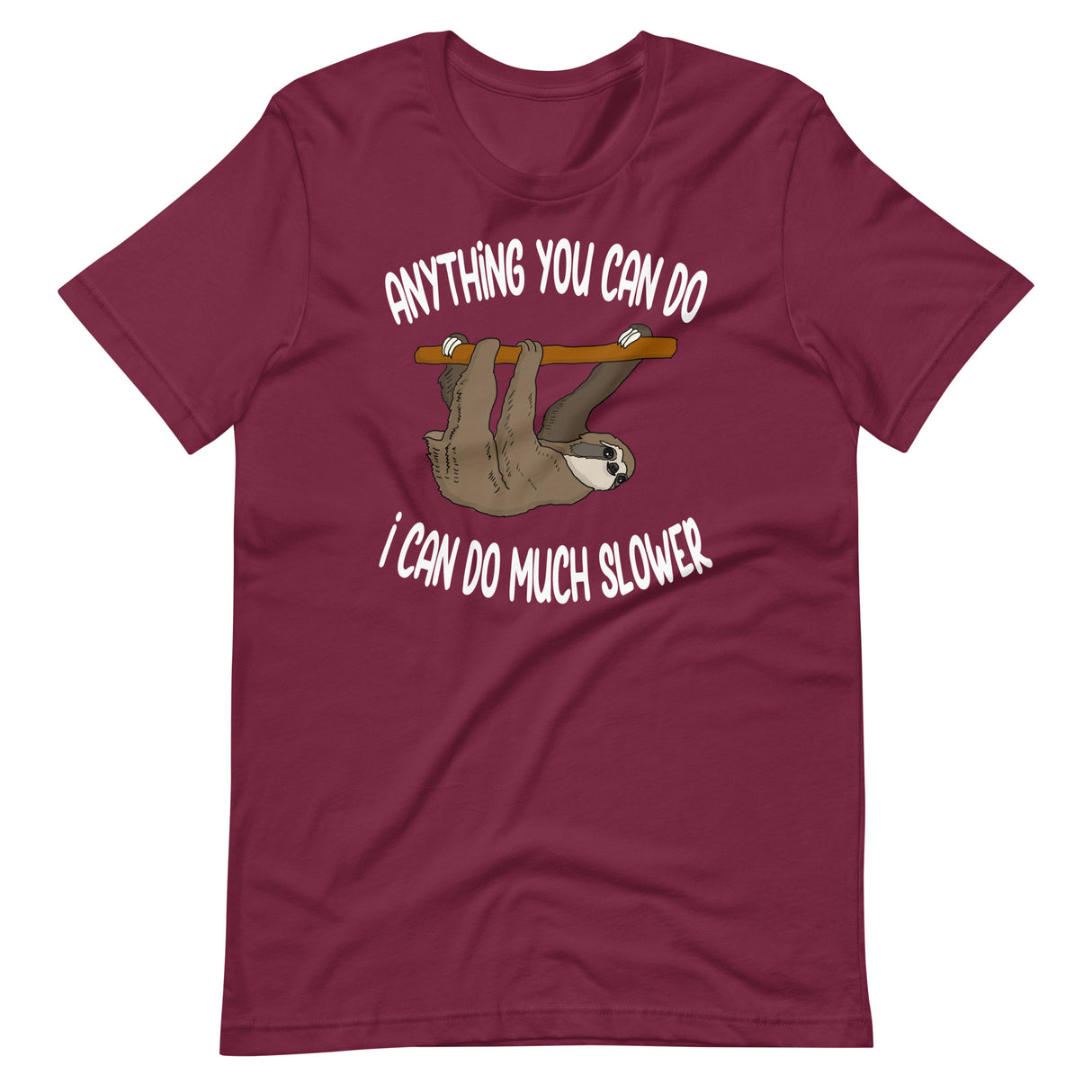 Anything You Can Do I Can Do Slower Sloth Shirt