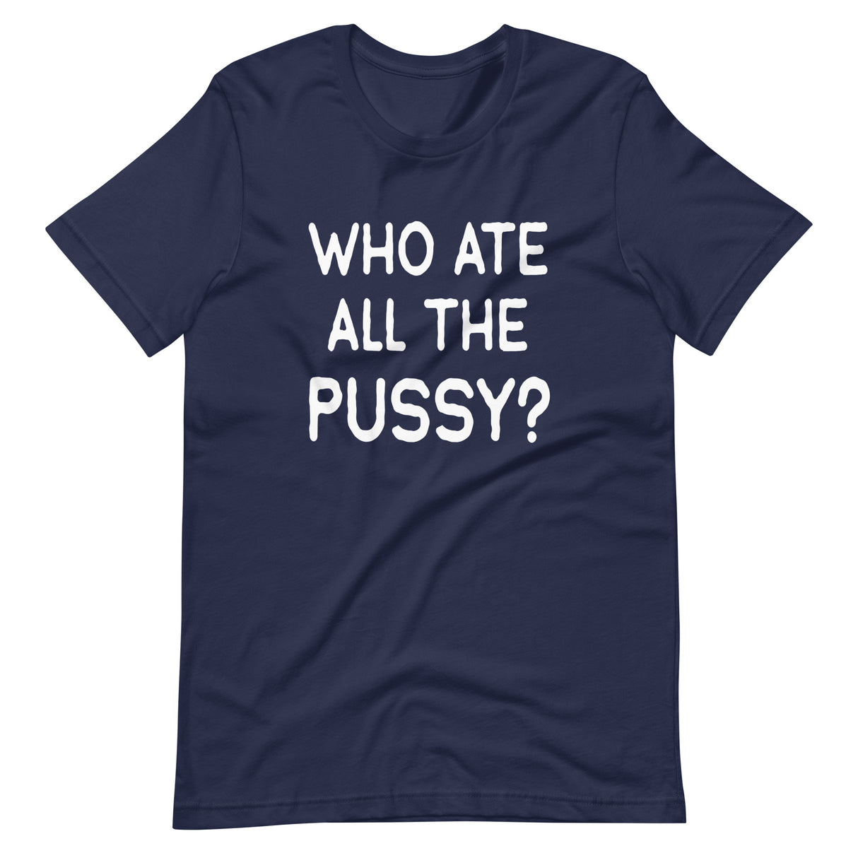 Who Ate All The Pussy Shirt