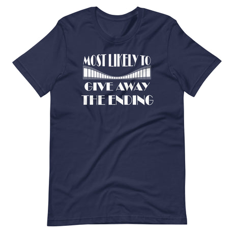 Most Likely To Give Away The Ending Shirt
