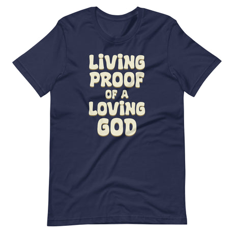 Living Proof of a Loving God Shirt