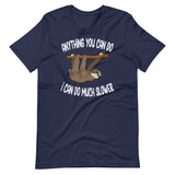 Anything You Can Do I Can Do Slower Sloth Shirt