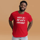Where Am I And What Is Happening Men's Shirt