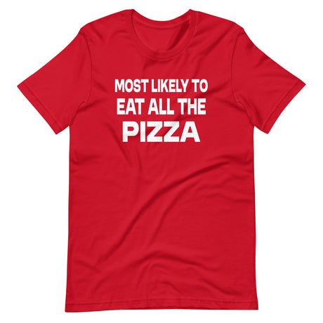 Most Likely To Eat All The Pizza Shirt