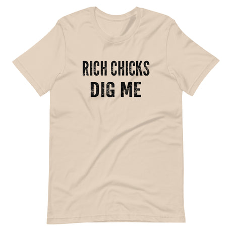 Rich Chicks Dig Me Shirt