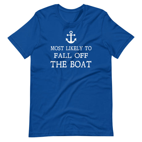 Most Likely To Fall Off The Boat Shirt